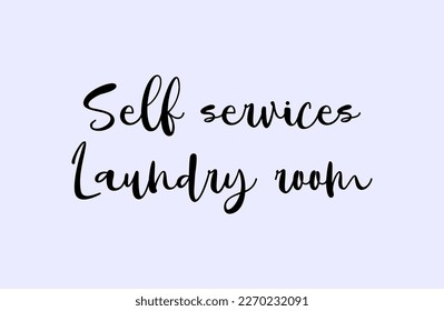 Self service laundry room lettering quote. Clothes washing concept inspirational.