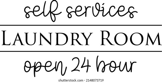 Self Sevice Laundry Room Open Quotes. Laundry Lettering Quotes For Printable Poster, Tote Bag, Mugs, T-Shirt Design.
