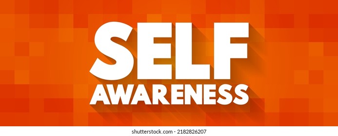 Self-awareness - experience of one's own personality or individuality, text concept background