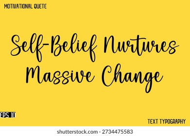 La creencia en uno mismo alimenta un cambio masivo    - Diseño de texto de tipografía cursiva de cita motivacional