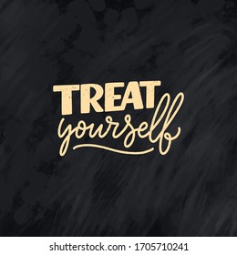 Selfcare lettering quote for blog or sale. Time to something nice. Beauty, body care, premium cosmetics, delicious, tasty food, ego. Modern calligraphy. Vector design print