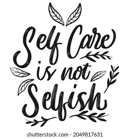 self-care is not selfish, hand lettering. world mental health day quotes