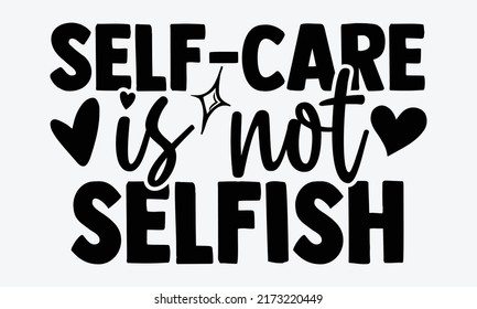 142 Self care not selfish Images, Stock Photos & Vectors | Shutterstock