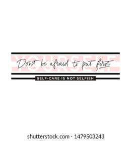 Self-care is not selfish poster vector illustration. Inspirational quote dont be afraid to put yourself first lettering written in black, pink flat style. Motivational print for card, t-shirt, textile