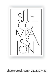 Self-compassion, vector. Minimalist poster design in three pieces. Scandinavian wall artwork, wall decoration. Wording design isolated on white background, lettering, typographic
