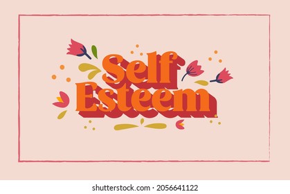 Self-esteem concept. Typography design for banner, card, shirt, blog. Illustration of a lifestyle concept