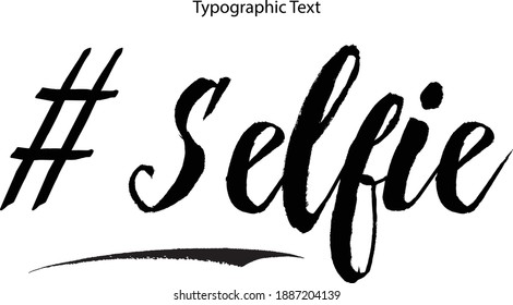 #Selfie Handwritten Bold Typography Text  
