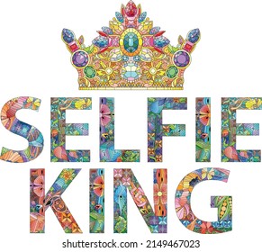 Selfie King with crown - Hand drawn typography poster. Conceptual handwritten text.