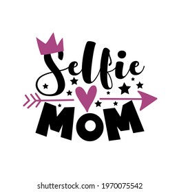 Selfie Mom - phrase. Fashionable slogan lettering isolated on white background. Good for social media post design template, printable card or trendy T shirt.