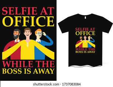 Selfie at office while the boss is away-Taking Selfie T-Shirt Design