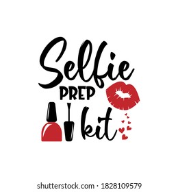 Selfie prep kit positive slogan inscription. Vector Beauty style quotes. Illustration for prints on t-shirts and bags, posters, cards. Isolated on white background. Makeup funny quotes.