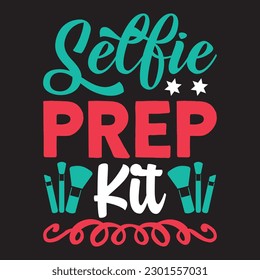 Selfie Prep Kit T-shirt Design Vector File