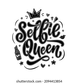 Selfie Queen Lettering. Calligraphy Fun Design To Print On Tee, Shirt, Hoody, Poster, Sticker, Card. Vector