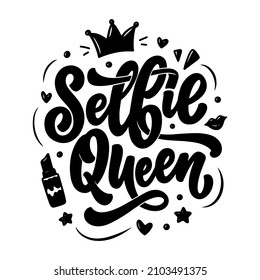 Selfie Queen Lettering. Calligraphy Fun Design To Print On Tee, Shirt, Hoody, Poster, Sticker, Card. Vector