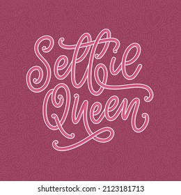 Selfie Queen Lettering. Calligraphy Fun Design To Print On Tee, Shirt, Hoody, Poster, Sticker, Card. Vector