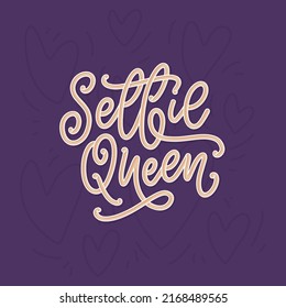 Selfie Queen Lettering. Calligraphy Fun Design To Print On Tee, Shirt, Hoody, Poster, Sticker, Card. Vector