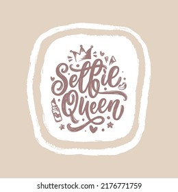 Selfie Queen Lettering. Calligraphy Fun Design To Print On Tee, Shirt, Hoody, Poster, Sticker, Card. Vector