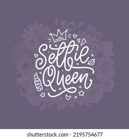 Selfie Queen Lettering. Calligraphy Fun Design To Print On Tee, Shirt, Hoody, Poster, Sticker, Card. Vector