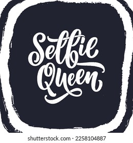 Selfie Queen lettering. Calligraphy fun design to print on tee, shirt, hoody, poster, sticker, card. Vector