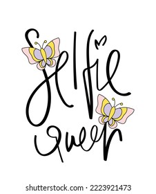 	
Selfie queen slogan text and cute butterfly drawing. Vector illustration design for fashion graphics, t shirt prints.