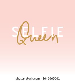 Selfie queen.Inspirational quote.Hand lettering female phrase in modern mono line style.Design is good as a print on t-shirts,bags,stationary,poster.