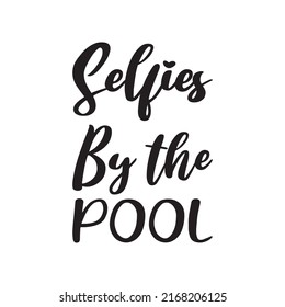 selfies by the pool  letters quote