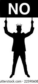 Selfish man with a crown on his head, holding a poster with the word no. The concept of complete egoism and ignoring compromises both in business and life. Vector Silhouette