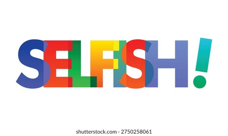 Selfish Word Typography Bold Text Concept for Personality and Attitude Design