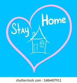 Self-isolation and prevention of coronavirus. The inscription Stay at home in the heart with house.