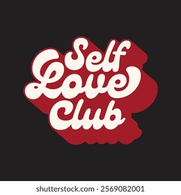 Self-Love Club Valentine’s Day typography design for t shirt, sticker, label, tag. Retro Valentine's Day Self Love motivational quote, short phrase.