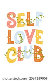 Self-Love Club lettering. Multicolored handwritten text with plants around the inscription. Vector illustration, Valentines Day