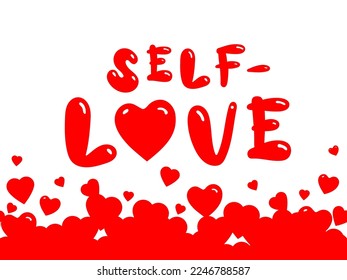 Self-love concept with heart shape symbol. Hearts and lovely lettering in red color. I love myself, compassion and taking care of my own self.