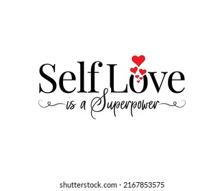 Selflove Is Superpower, Vector. Wording Design Isolated On White Background. Beautiful Motivational Inspirational Positive Quotes