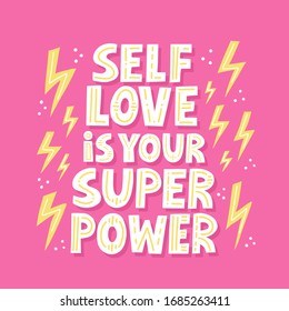 Selflove is your super power quote. HAnd drawn vector lettering for t shirt, card, poser, social media. Girl power concept.