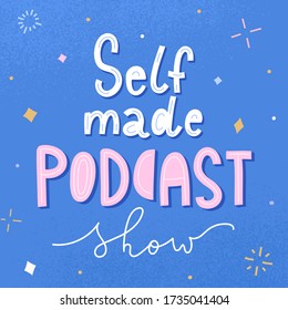 Selfmade podcast show, lettering banner decorated with doodle illustrations, handwritten logo for broadcast internet radio performance, hand drawn calligraphy, self made blogging content