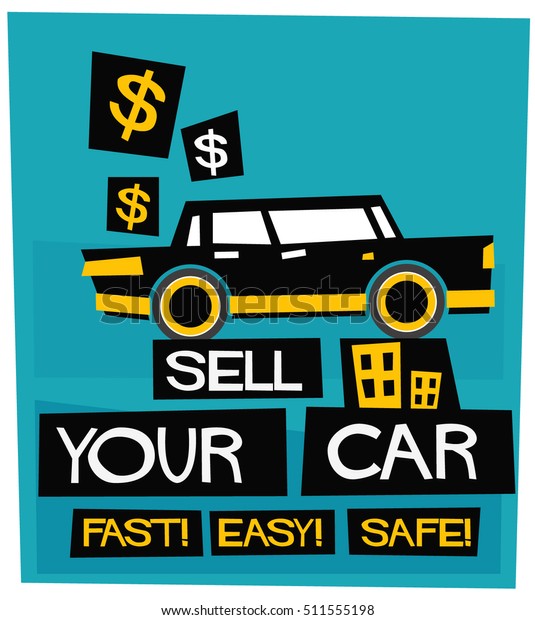 Sell Your Car EASY FAST SAFE (Flat Style\
Vector Illustration Sales Poster\
Design)
