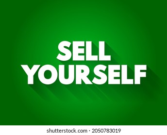 Sell Yourself - means to promote or market oneself effectively, often in a professional or social context, text concept background