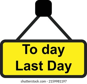 selling advisement board. "today last day". text. on white background