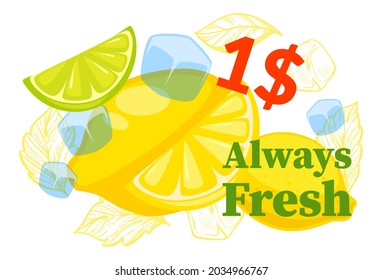 Selling beverage for 1 dollar, always fresh lemonade promotional banner. Citrus slices of lemon and limes, ice cubes. Summertime drinks for refreshment and cooling down. Vector in flat style