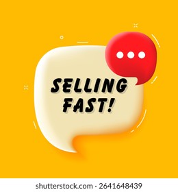 Selling fast. 3D speech bubble with bold lettering. Colorful pop art style. Vector illustration for business, motivation, and advertising.