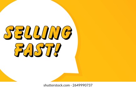 Selling Fast speech bubble. Bold outline, comic style shape, vibrant background, dialog element, visual communication, announcement layout, message highlight, template for interaction.