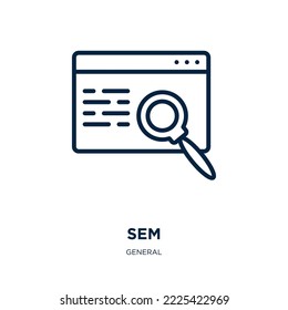 sem icon from general collection. Thin linear sem, website, search outline icon isolated on white background. Line vector sem sign, symbol for web and mobile