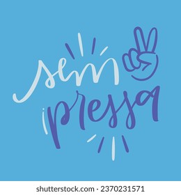 Sem pressa. unhurried in brazilian portuguese. Modern hand Lettering. vector.