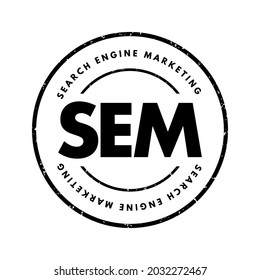 SEM Search Engine Marketing - Internet marketing that involves the promotion of websites by increasing their visibility in search engine results pages, acronym text stamp concept background