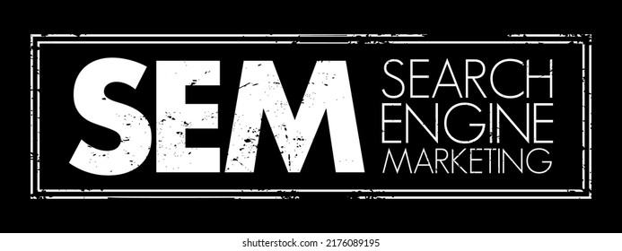 SEM Search Engine Marketing - Internet marketing that involves the promotion of websites by increasing their visibility in search engine results pages, acronym text stamp concept background