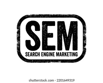 SEM Search Engine Marketing - Internet marketing that involves the promotion of websites by increasing their visibility in search engine results pages, acronym text stamp concept background