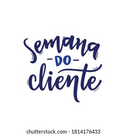 Semana do Cliente. Customer week. Brazilian Portuguese Hand Lettering Calligraphy. Vector. Imagem Vetorial Stock