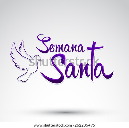 Semana Santa - Holy Week spanish text - Dove vector lettering, Latin religious tradition before Easter