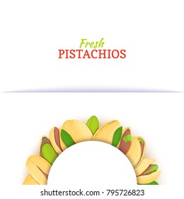 Semicircle white frame composed of pistachios nut. Vector card illustration. Nuts frame, pistacia in the shell, shelled, leaves for packaging design food, butter, pistachio oil, cosmetics cream.