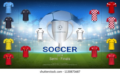 Semi-Finals Wall Chart of Football Cup 2018, Trophy Winner with National Team Soccer Jersey Uniforms, Abstract Background and Sport Field Illuminated by Spotlights.